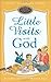 Little Visits with God by Allan Hart Jahsmann