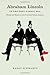 Abraham Lincoln in the Post-Heroic Era: History and Memory in Late Twentieth-Century America
