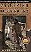 Deerskins into Buckskins: How to Tan with Brains, Soap or Eggs; 2nd Edition