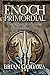 Enoch Primordial (Chronicles of the Nephilim) (Volume 2)