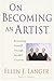 On Becoming an Artist: Reinventing Yourself Through Mindful Creativity