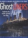 Ghost Liners by Robert D. Ballard Ghost Liners by Robert D. Ballard