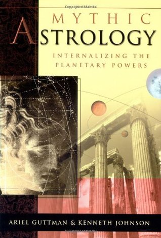 Mythic Astrology: Internalizing the Planetary Powers (Paperback)