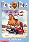 What's Wrong with My Pony? (Pony Pals, #33)
