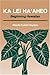 Ka Lei Ha'aheo: Beginning Hawaiian