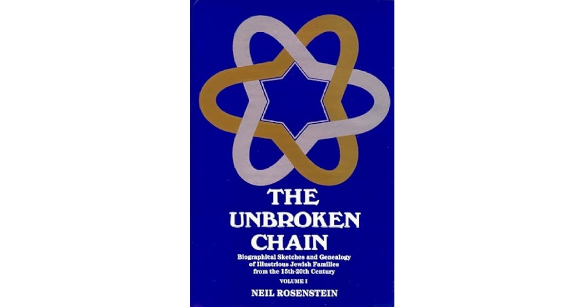 The Unbroken Chain Biographical Sketches and Genealogy of Illustrious