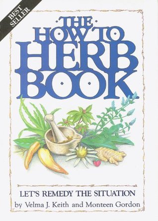 The How to Herb Book: Let's Remedy the Situation (Paperback)