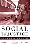 Social Injustice and Public Health by Barry S. Levy