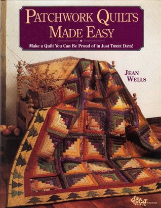Patchwork Quilts Made Easy: Make a Quilt You Can Be Proud of in Just Three Days! (Hardcover)