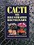 Cacti: The Illustrated Dictionary