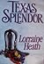 Texas Splendor by Lorraine Heath Texas Splendor by Lorraine Heath