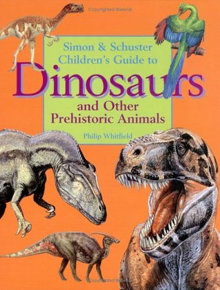 Simon & Schuster's Children's Guide To Dinosaurs And Other Prehistoric Animals (Hardcover)