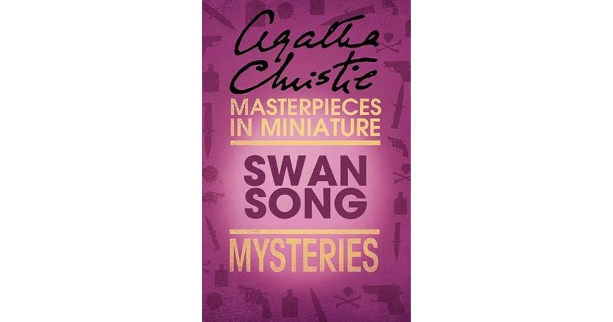 Swan Song Mysteries by Agatha Christie