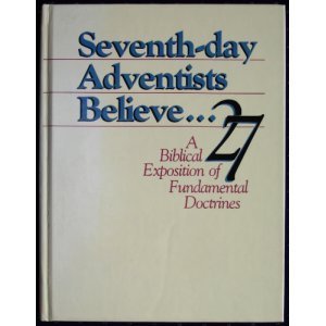 Seventh-day Adventists Believe: A Biblical Exposition of 27 Fundamental Doctrines. (Hardcover)
