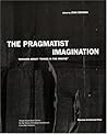 The Pragmatist Imagination: Thinking about "Things in the making"