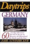 Daytrips Germany: 60 One Day Adventures by Rail or by Car in Bavaria, the Rhineland, the North and the East Daytrips Germany: 60 One Day Adventures by Rail or by Car in Bavaria, the Rhineland, the North and the East