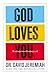 God Loves You: He Always Has--He Always Will