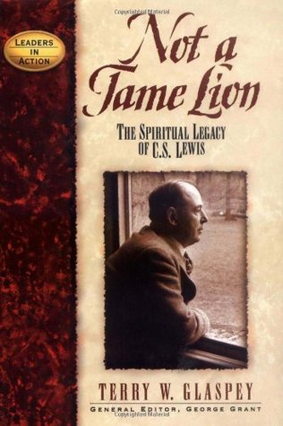 Not a Tame Lion: The Spiritual Legacy of C.S. Lewis (Leaders in Action Series)
