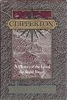 Clipperton: A History of the Island the World Forgot