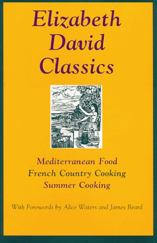 Elizabeth David Classics: Mediterranean Food, French Country Cooking, Summer Cooking (Hardcover)