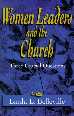 Women Leaders and the Church: Three Crucial Questions (Paperback)