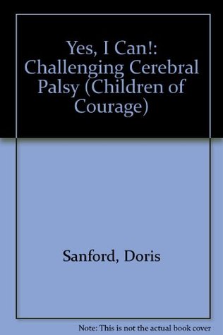Yes I Can: Challenging Cerebral Palsy (Children of Courge)