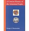 A Concise History of the Armenian People: From Ancient Times to the Present