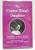 The Copper King's Daughter;...