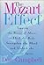 The Mozart Effect: Tapping the Power of Music to Heal the Body, Strengthen the Mind, and Unlock the Creative Spirit
