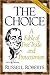 The Choice by Russell "Russ" Roberts The Choice by Russell "Russ" Roberts