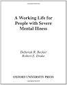 A Working Life for People with Severe Mental Illness (Innovations in Practice and Service Delivery with Vulnerable Populations)