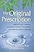 The Original Prescription: How the Latest Scientific Discoveries Can Help You Leverage the Power of Lifestyle Medicine