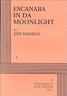 Escanaba in Da Moonlight Escanaba in Da Moonlight