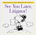 See You Later, Litigator!