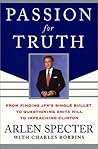 Passion for Truth: From Finding JFK's Single Bullet to Questioning Anita Hill to Impeaching Clinton