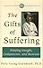 The Gifts Of Suffering: A Guide To Resilience And Renewal