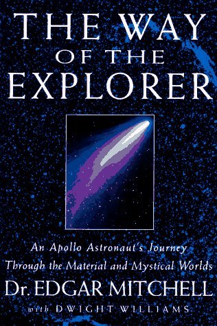 The Way of the Explorer: An Apollo Astronaut's Journey Through the Material and Mystical Worlds (Hardcover)