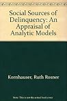 Social Sources of Delinquency: An Appraisal of Analytic Models Social Sources of Delinquency: An Appraisal of Analytic Models