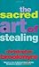 The Sacred Art of Stealing