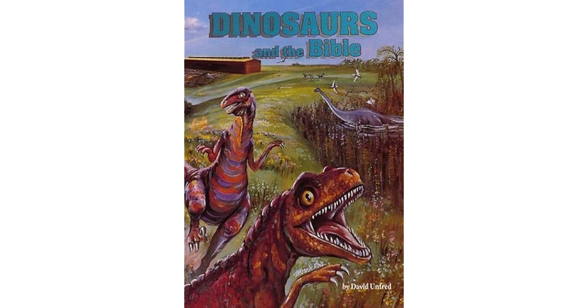 Dinosaurs & the Bible by David W. Unfred