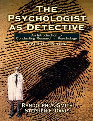 The psychologist As Detective: An Introduction to Conducting Research in Psychology