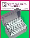 Recipes for Tired Teachers : Well-Seasoned Activities for the Esol Classroom Recipes for Tired Teachers : Well-Seasoned Activities for the Esol Classroom