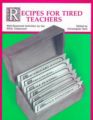 Recipes for Tired Teachers : Well-Seasoned Activities for the Esol Classroom (Paperback)