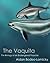 The Vaquita: The Biology of...