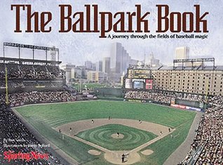 The Ballpark Book : A Journey Through the Fields of Baseball Magic (Paperback)