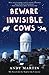 Beware Invisible Cows: My Search for the Soul of the Universe