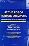 At the Side of Torture Survivors: Treating a Terrible Assault on Human Dignity