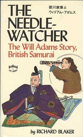 The Needle-Watcher: The Will Adams Story, British Samurai (Paperback)