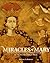 Miracles of Mary: Apparitions, Legends, and Miraculous Works of the Blessed Virgin Mary