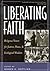 Liberating Faith by Roger S. Gottlieb